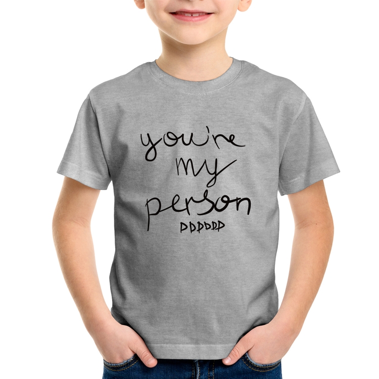 Camiseta Infantil You're my person frase - Cinza