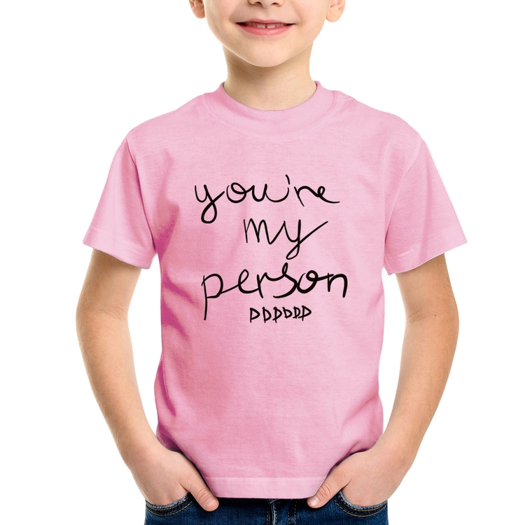 Camiseta Infantil You're my person frase - Rosa Bebê