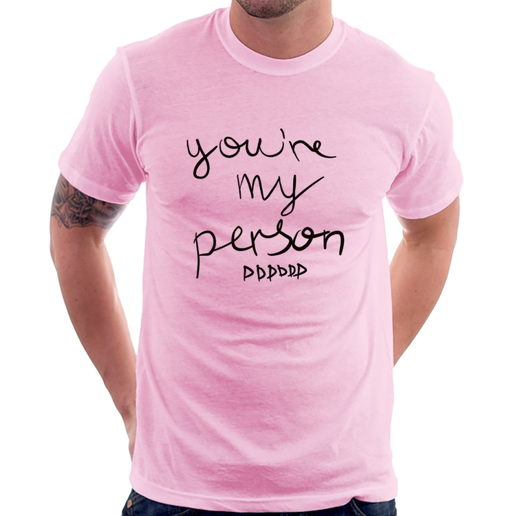 Camiseta You're my person frase - Rosa Bebê