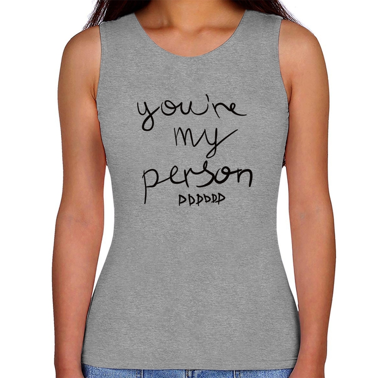 Regata Feminina You're my person frase - Cinza