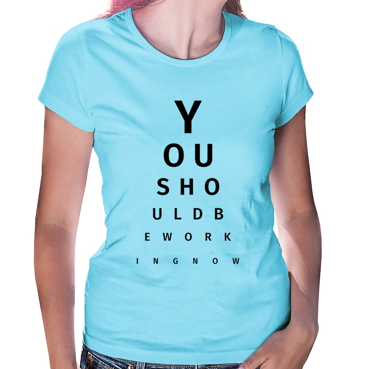 Baby Look You should be working now - Azul Bebê