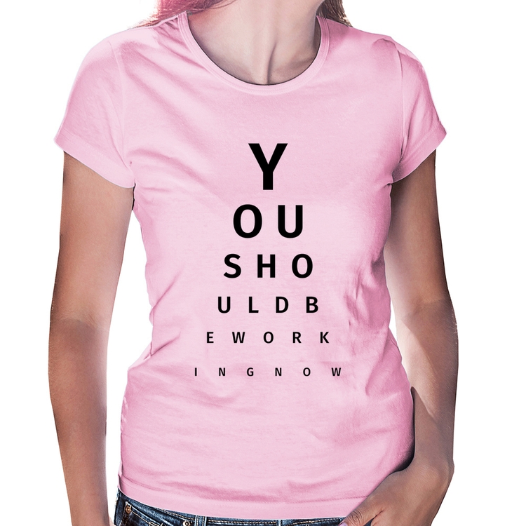 Baby Look You should be working now - Rosa Bebê