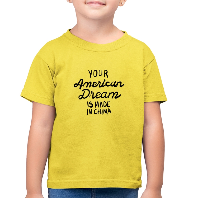 Camiseta Algodão Infantil Your american dream is made in china - Amarelo Canário