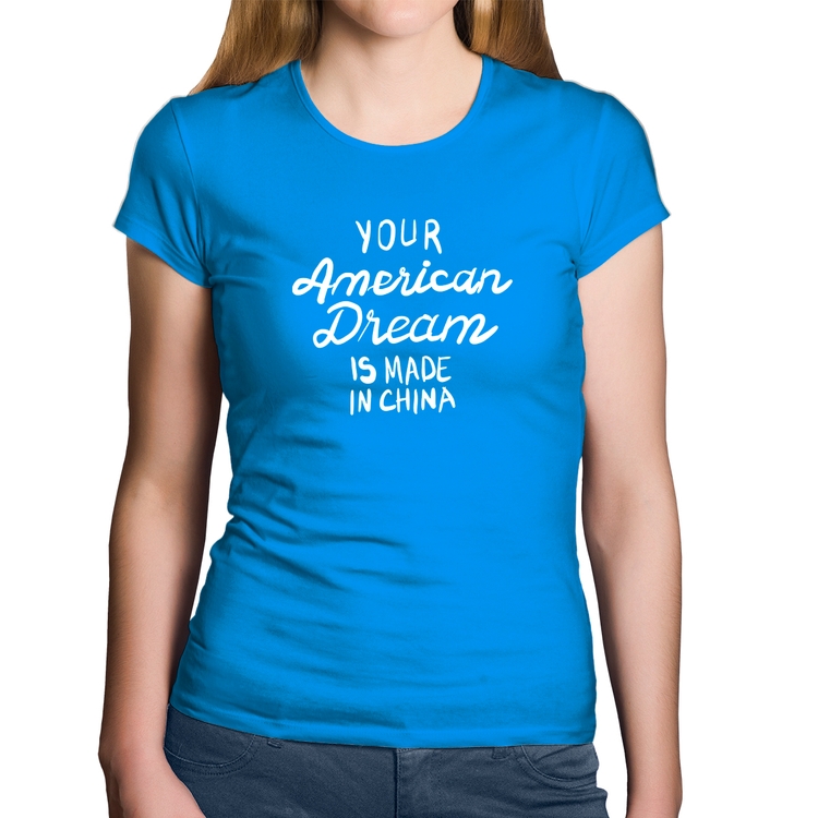 Baby Look Algodão Your american dream is made in china - Azul
