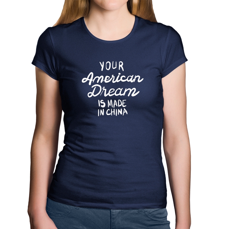 Baby Look Algodão Your american dream is made in china - Marinho