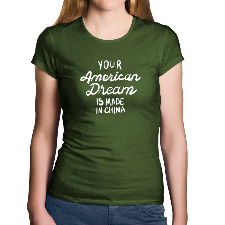 Baby Look Algodão Your american dream is made in china - Musgo