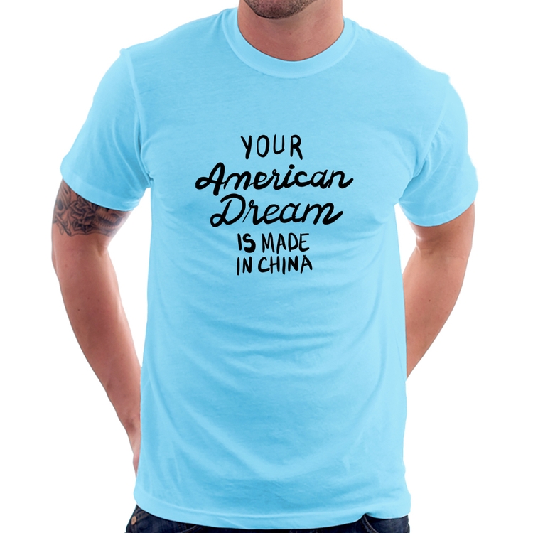 Camiseta Your american dream is made in china - Azul Bebê