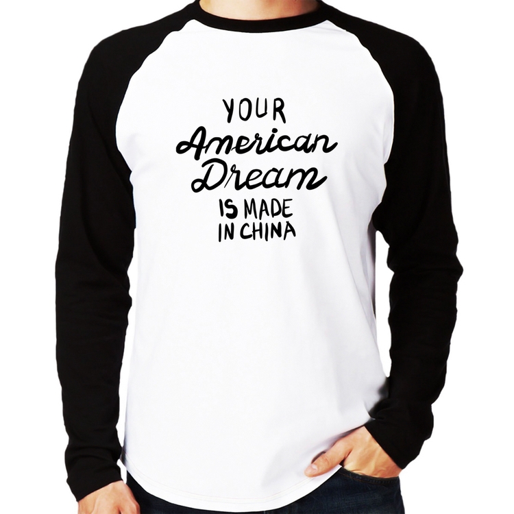 Camiseta Raglan Your american dream is made in china Manga Longa